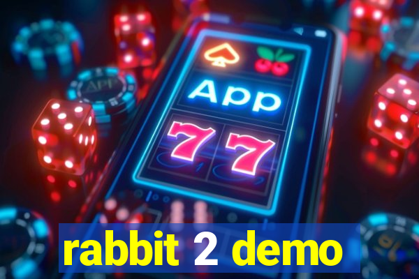 rabbit 2 demo